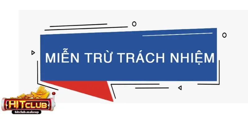 miễn trừ trách nhiệm Tìm hiểu rõ về các chính sách miễn trừ trách nhiệm